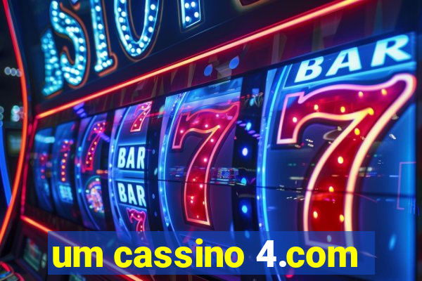 um cassino 4.com